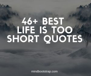 life is too short quotes