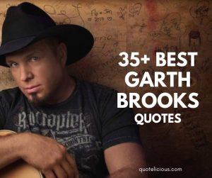 garth brooks quotes