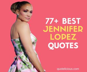 jennifer lopez quotes