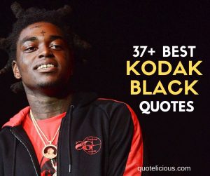 kodak black quotes