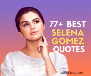 selena gomez quotes