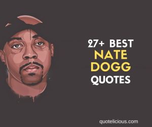 nate dogg quotes
